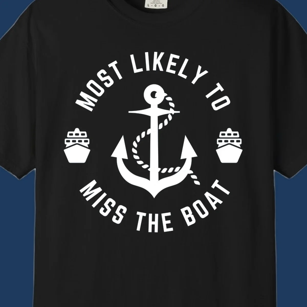 White anchor with rope surrounded by ship bows in a circle with text reading 'Most Likely To Miss The Boat'