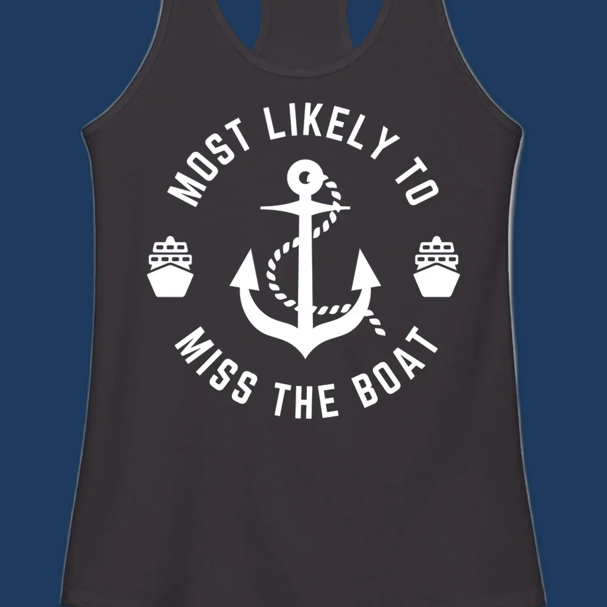 White anchor with rope surrounded by ship bows in a circle with text reading 'Most Likely To Miss The Boat'