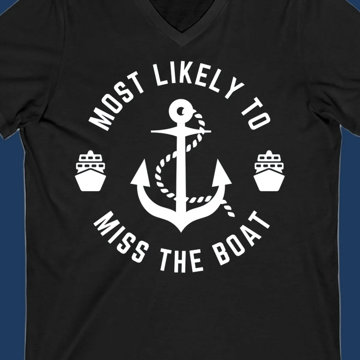 White anchor with rope surrounded by ship bows in a circle with text reading 'Most Likely To Miss The Boat'