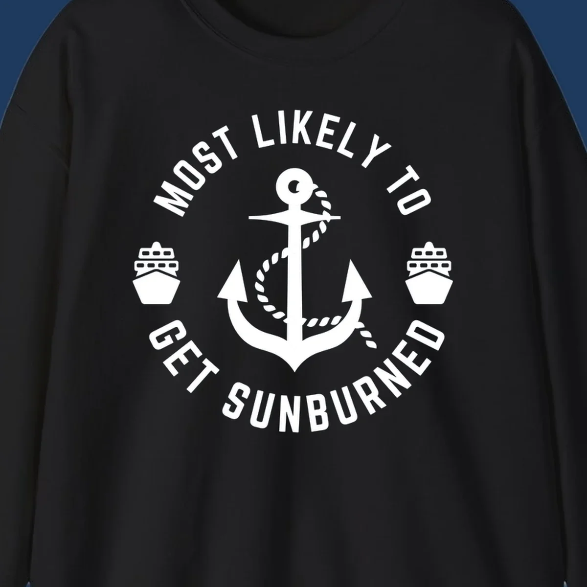 White anchor with rope and cruise ships on gray background with circular text reading 'Most Likely To Get Sunburned'
