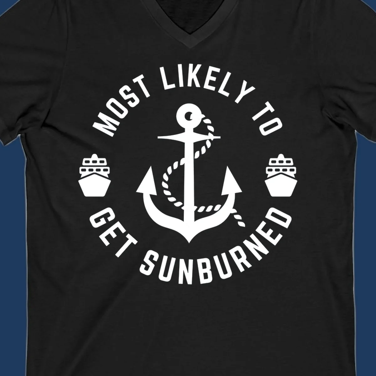 White anchor with rope and cruise ships on gray background with circular text reading 'Most Likely To Get Sunburned'