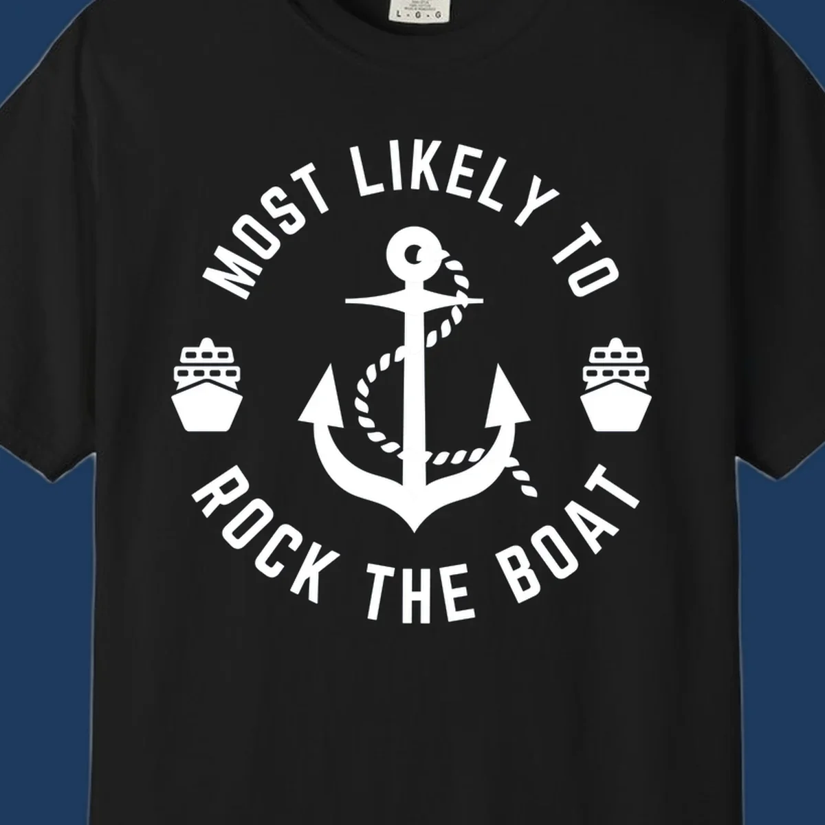 Circular badge design with anchor and rope in center, two cruise ships on sides, 'Most Likely To Rock The Boat' text in circle