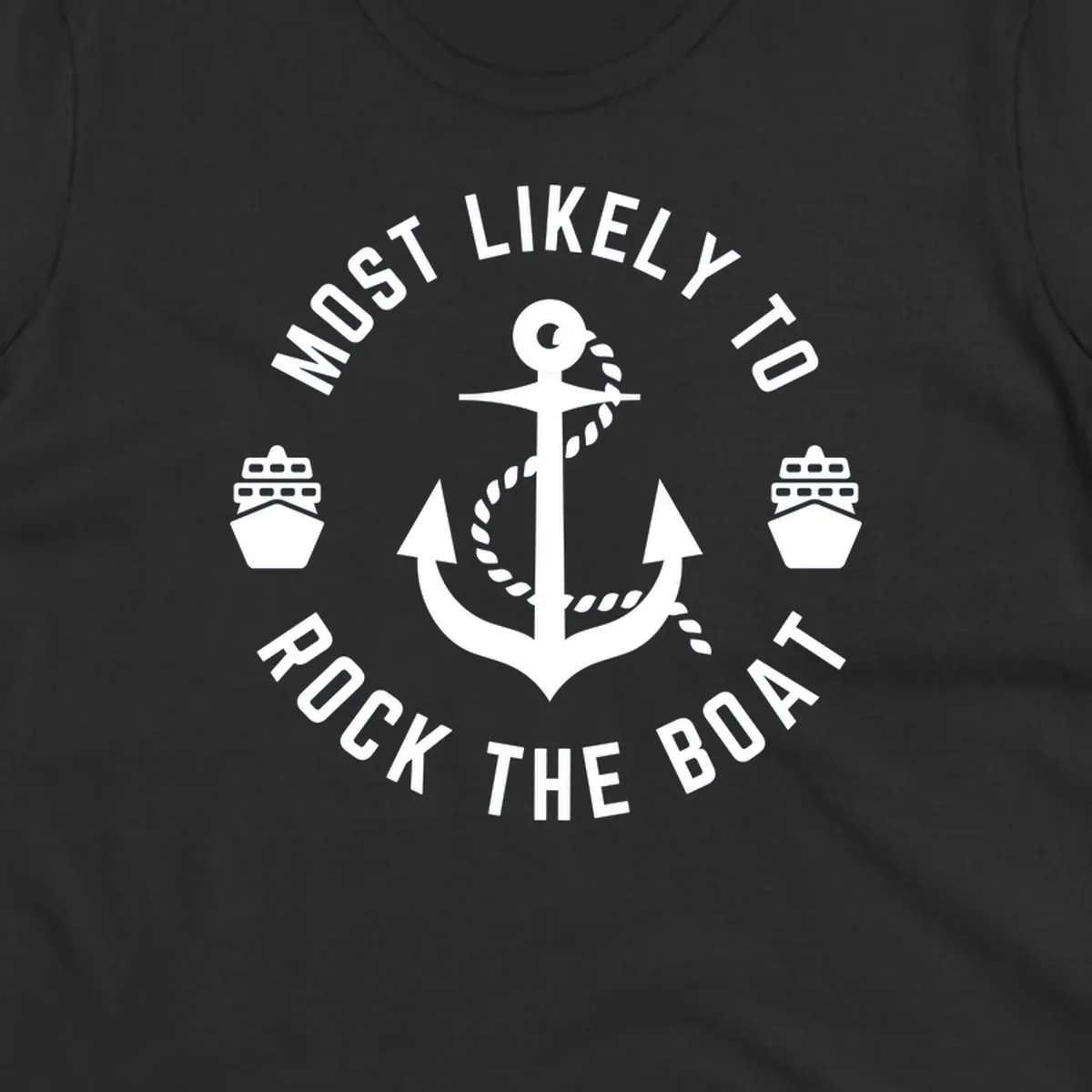 Circular badge design with anchor and rope in center, two cruise ships on sides, 'Most Likely To Rock The Boat' text in circle