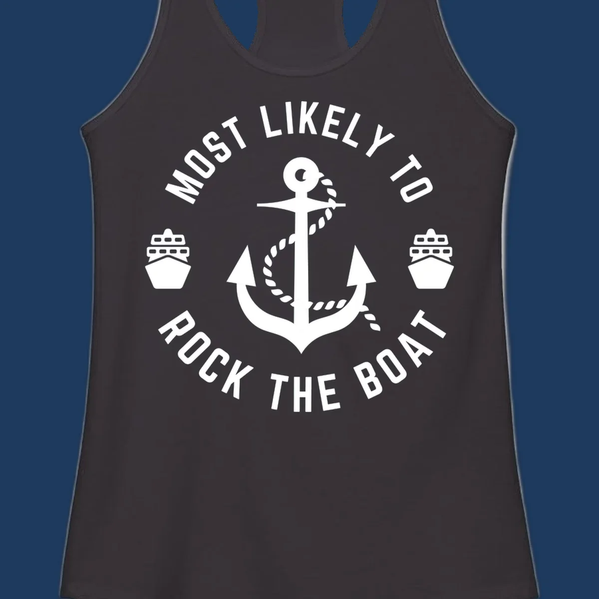 Circular badge design with anchor and rope in center, two cruise ships on sides, 'Most Likely To Rock The Boat' text in circle