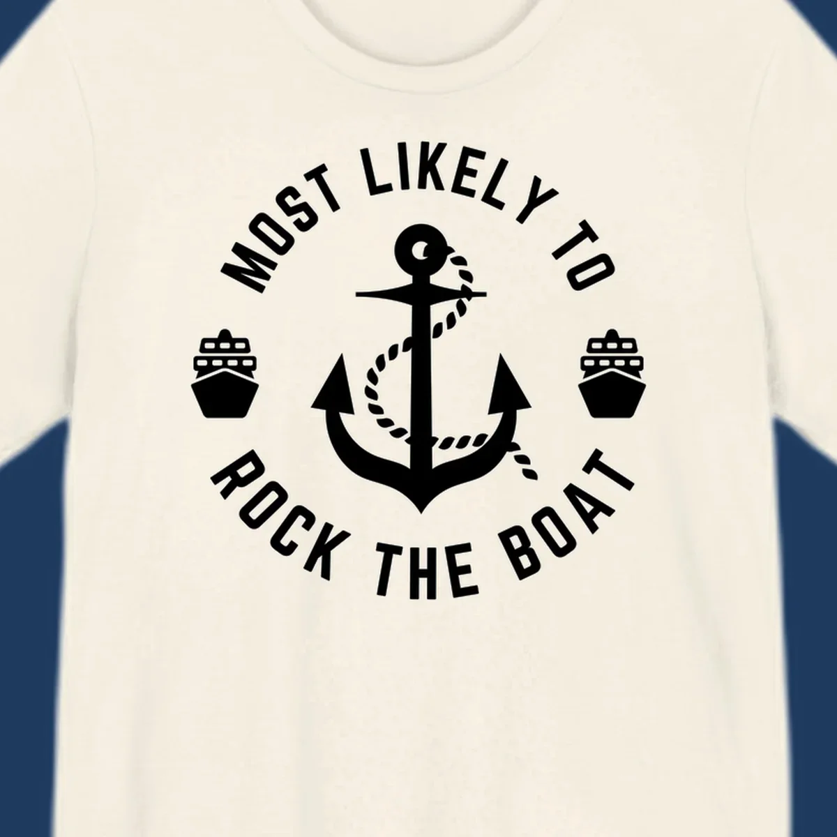 Circular badge design with anchor and rope in center, two cruise ships on sides, 'Most Likely To Rock The Boat' text in circle