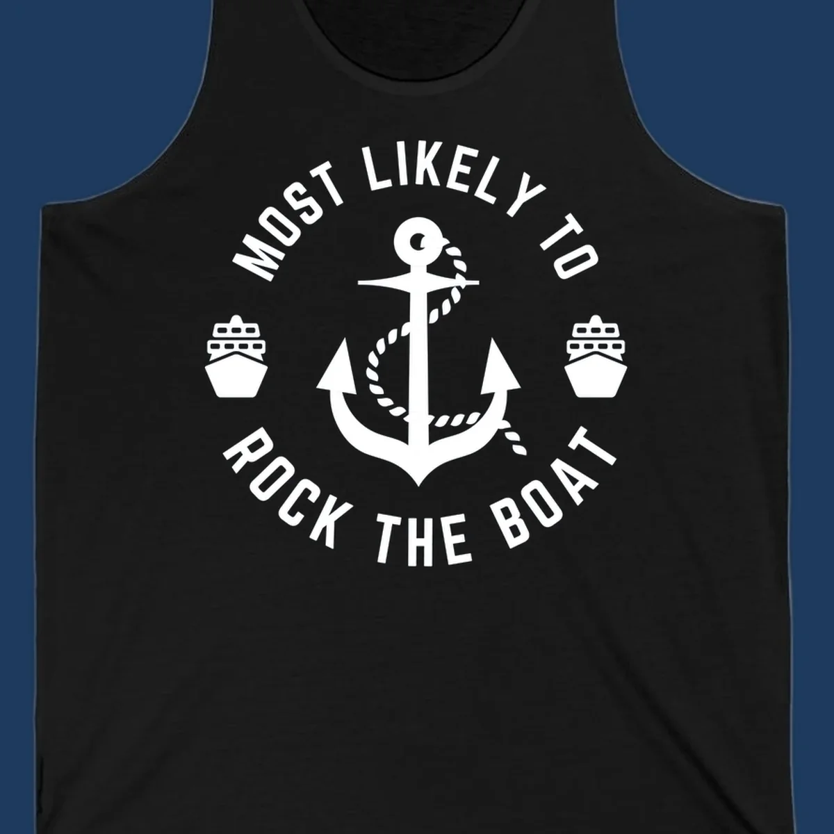 Circular badge design with anchor and rope in center, two cruise ships on sides, 'Most Likely To Rock The Boat' text in circle