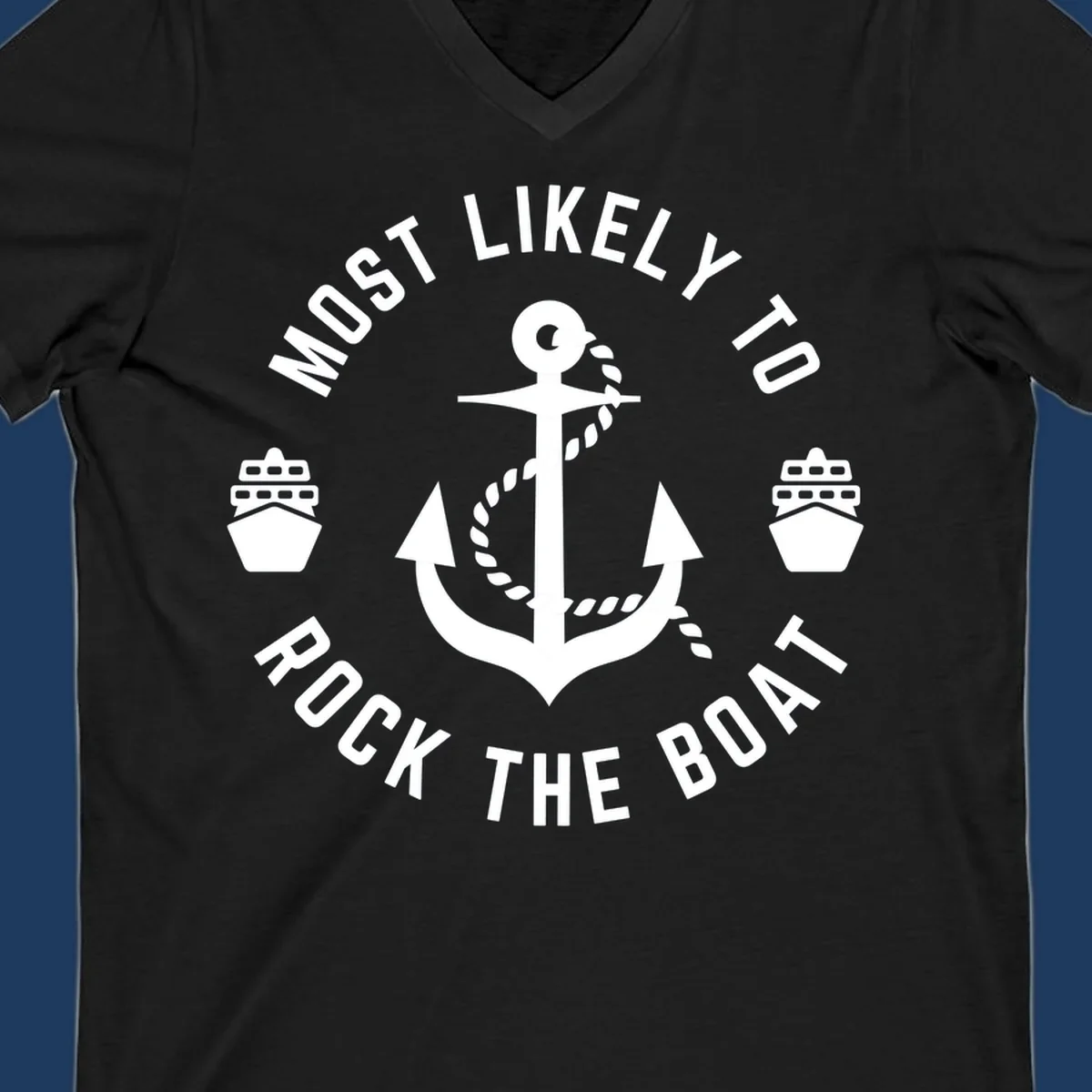 Circular badge design with anchor and rope in center, two cruise ships on sides, 'Most Likely To Rock The Boat' text in circle