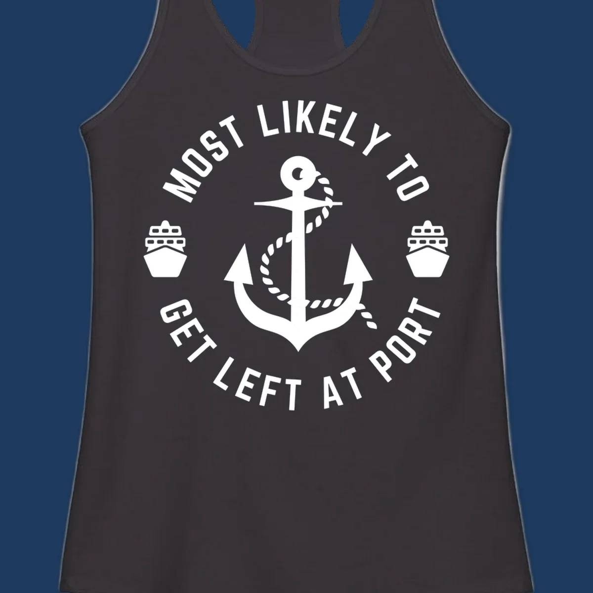 Nautical badge with anchor, rope, and cruise ships featuring text 'Most Likely To Get Left At Port' in circular layout