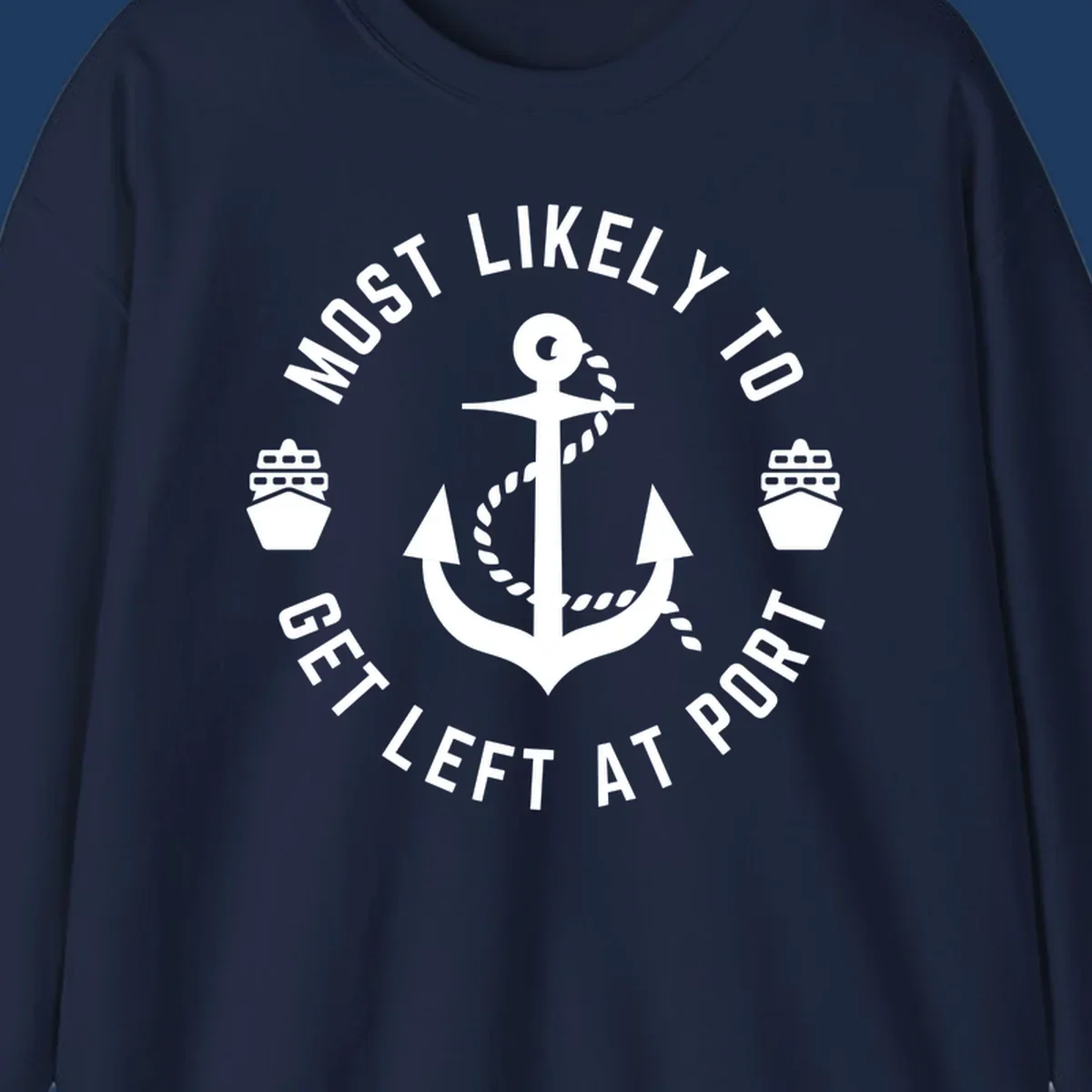 Nautical badge with anchor, rope, and cruise ships featuring text 'Most Likely To Get Left At Port' in circular layout