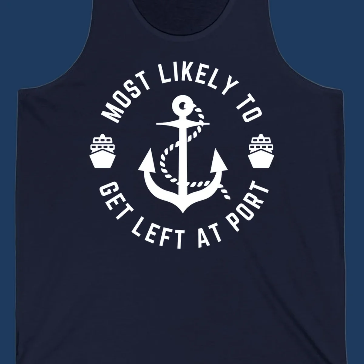 Nautical badge with anchor, rope, and cruise ships featuring text 'Most Likely To Get Left At Port' in circular layout