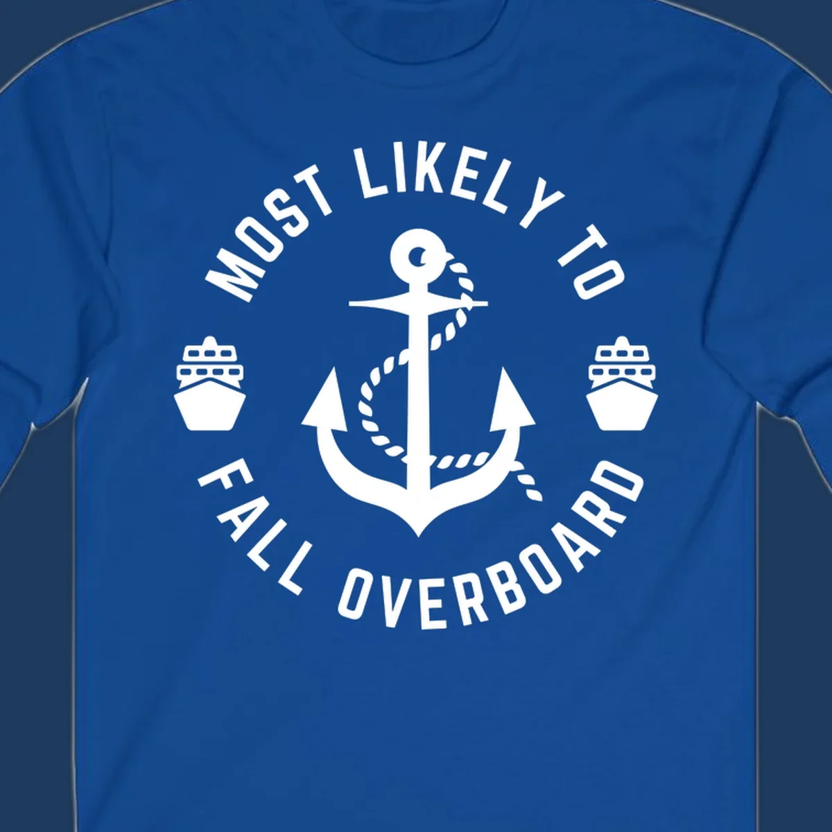 Circular badge with anchor and rope design, text reads 'Most Likely to Fall Overboard' with ship icons