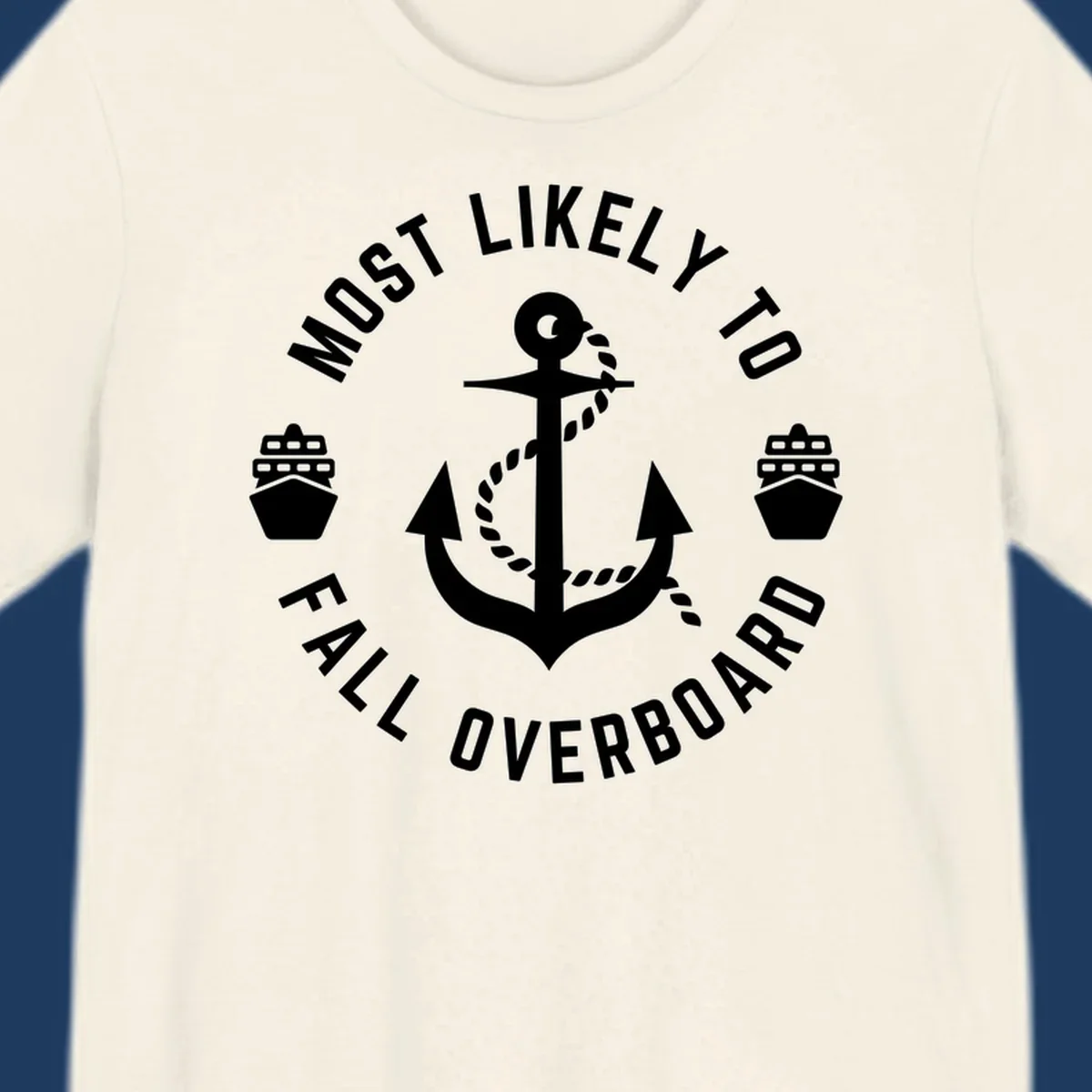 Circular badge with anchor and rope design, text reads 'Most Likely to Fall Overboard' with ship icons