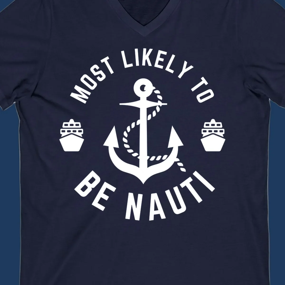 Anchor with rope and two ships in circular text reading 'Most Likely To Be Nautical' - nautical cruise humor design