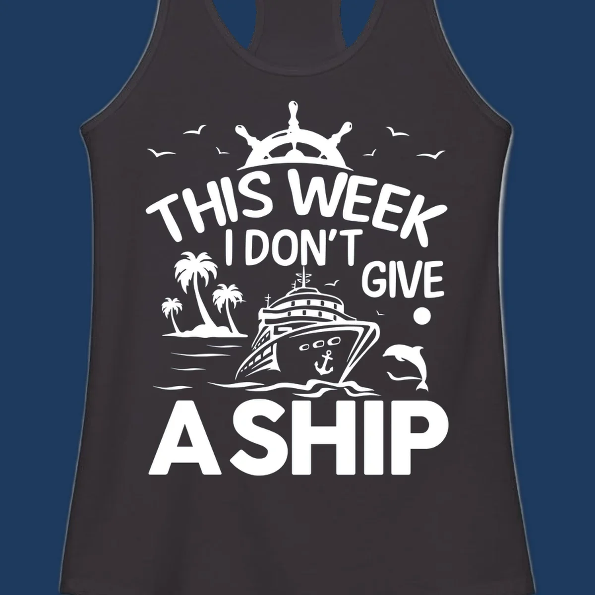 Nautical design with cruise ship, palm trees, and seagulls illustrating 'This Week I Don't Give A Ship' cruise humor