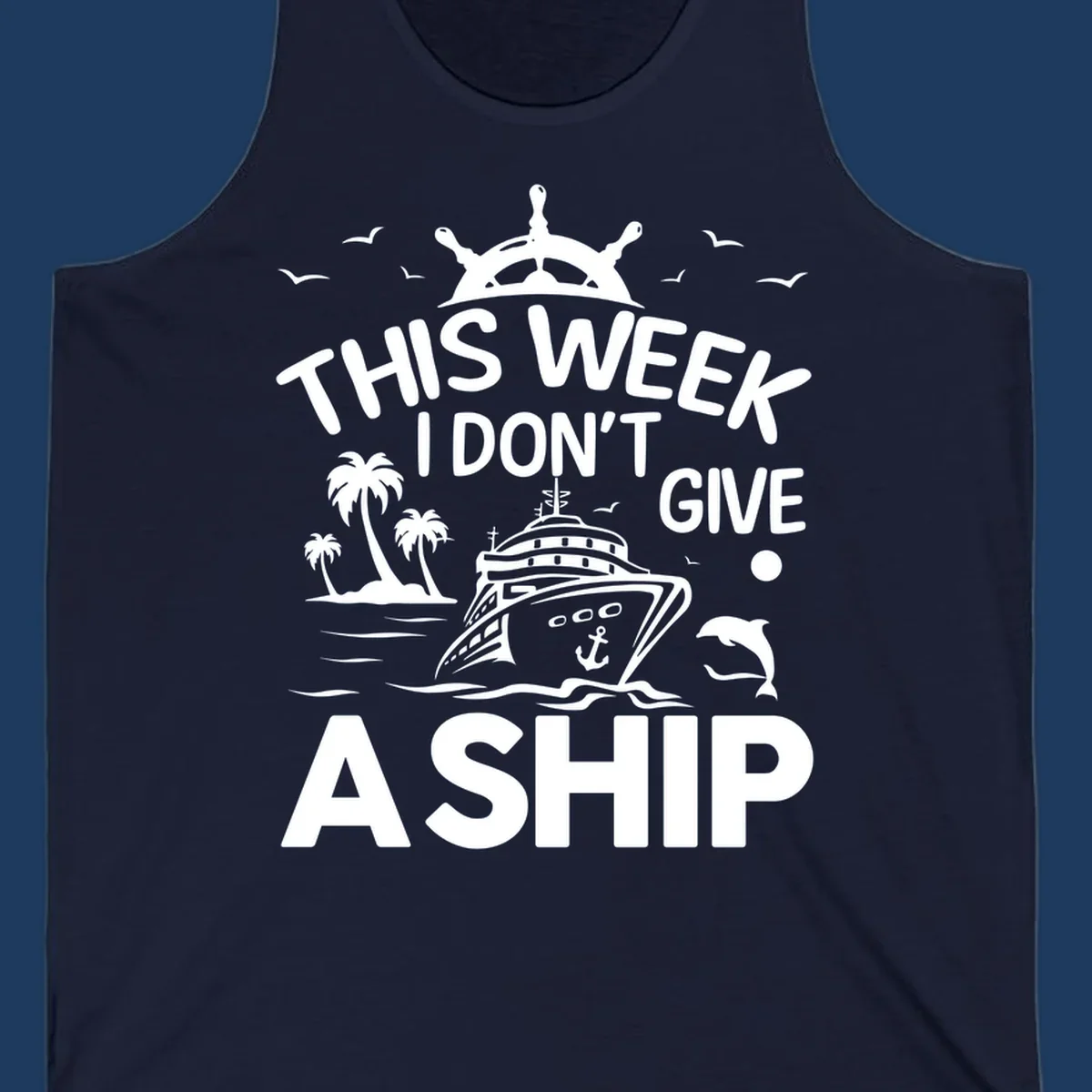 Nautical design with cruise ship, palm trees, and seagulls illustrating 'This Week I Don't Give A Ship' cruise humor