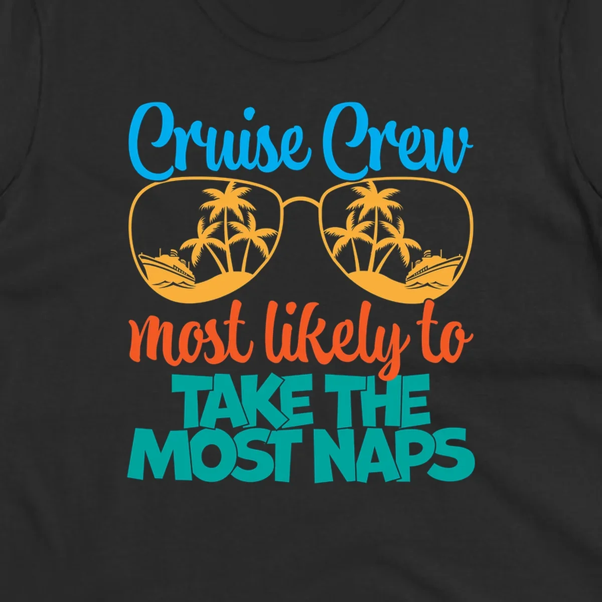 Cruise crew nap humor design with sunglasses containing palm trees and ships, text reads most likely to take the most naps