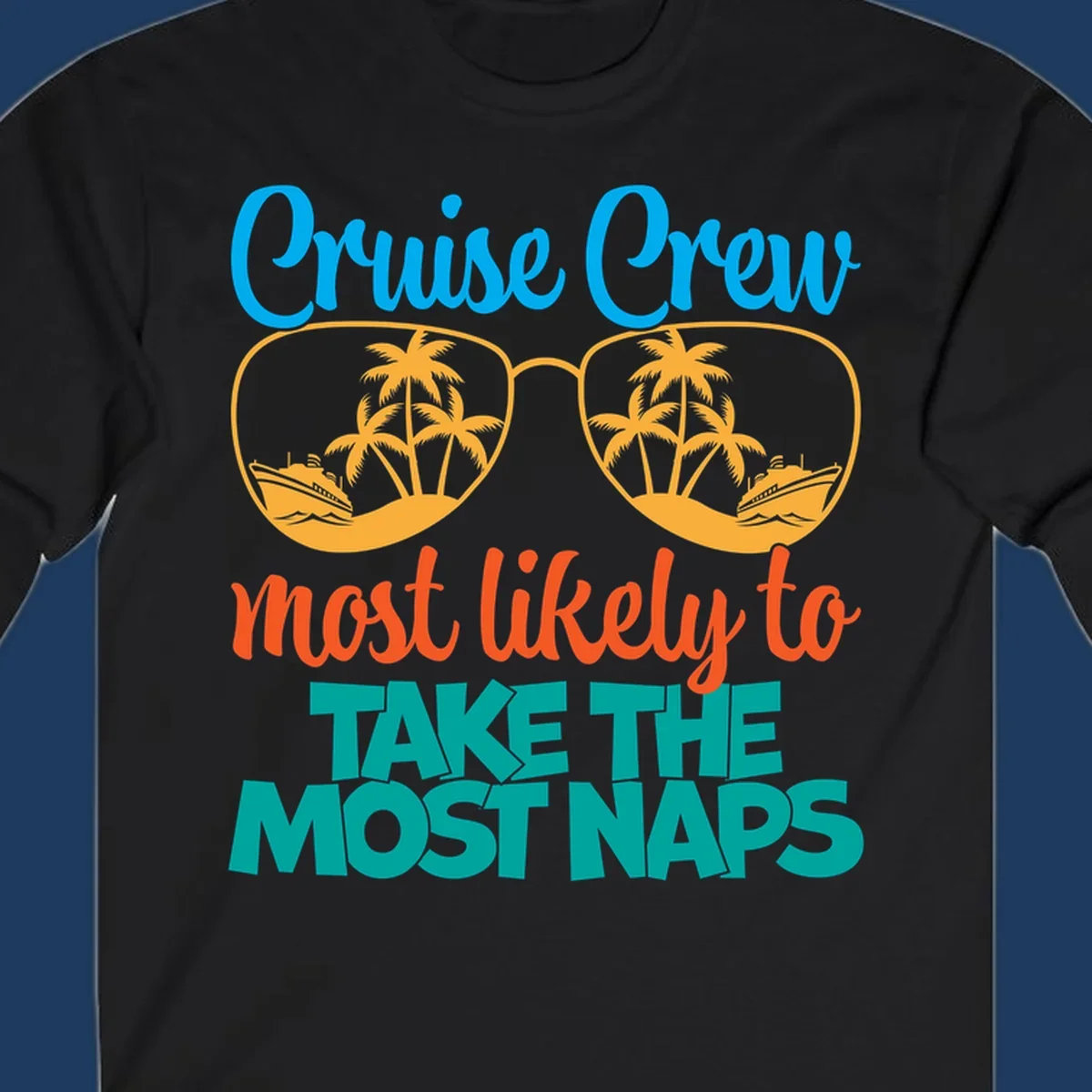 Cruise crew nap humor design with sunglasses containing palm trees and ships, text reads most likely to take the most naps