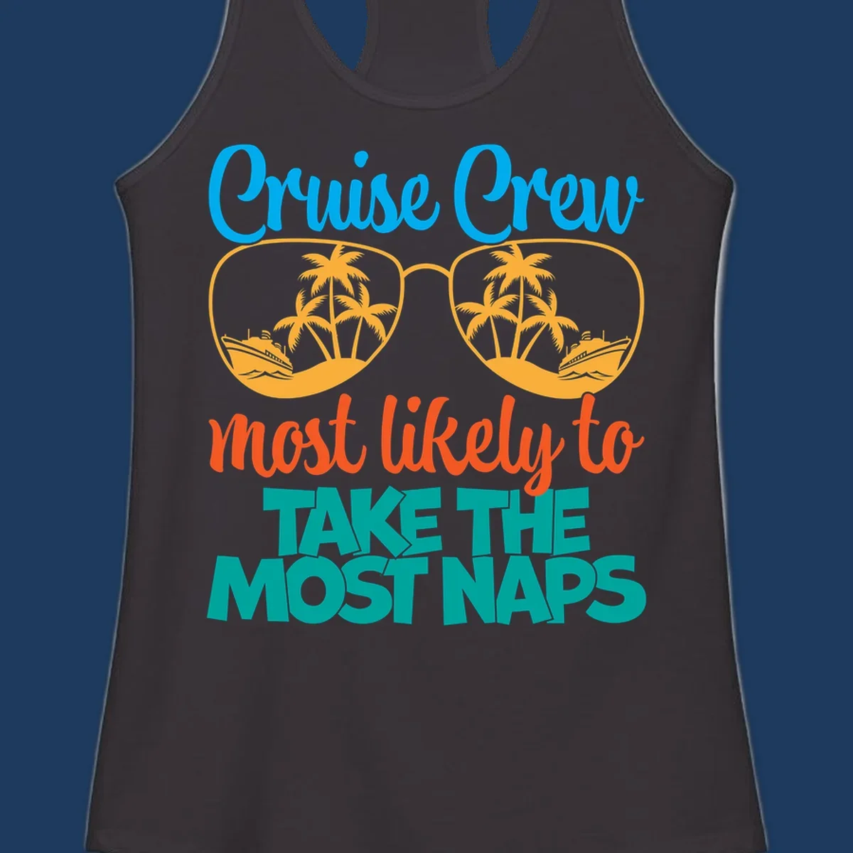 Cruise crew nap humor design with sunglasses containing palm trees and ships, text reads most likely to take the most naps