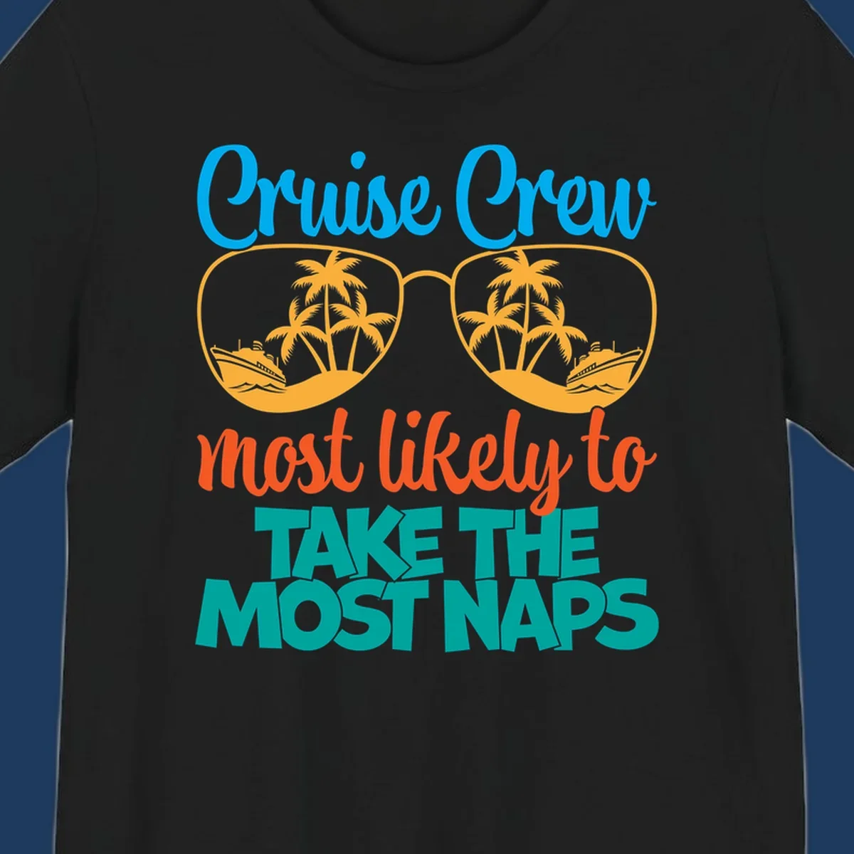 Cruise crew nap humor design with sunglasses containing palm trees and ships, text reads most likely to take the most naps