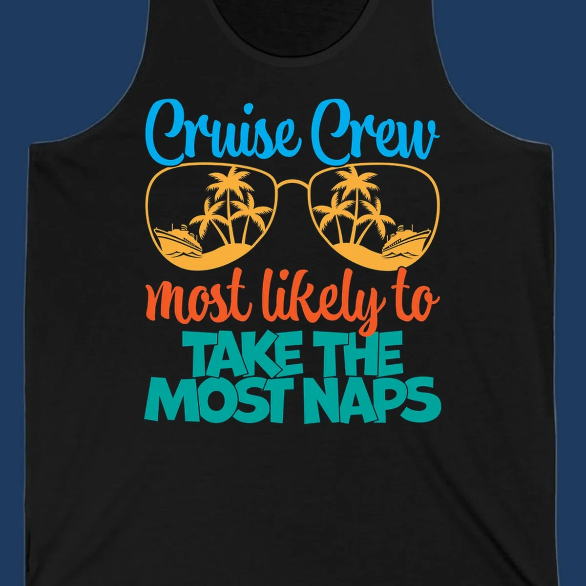 Cruise crew nap humor design with sunglasses containing palm trees and ships, text reads most likely to take the most naps