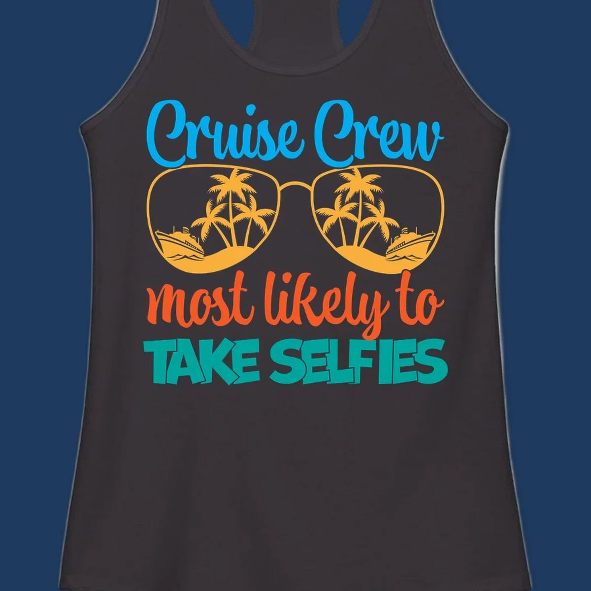 Cruise crew most likely to take selfies design with tropical sunglasses containing palm trees and ships