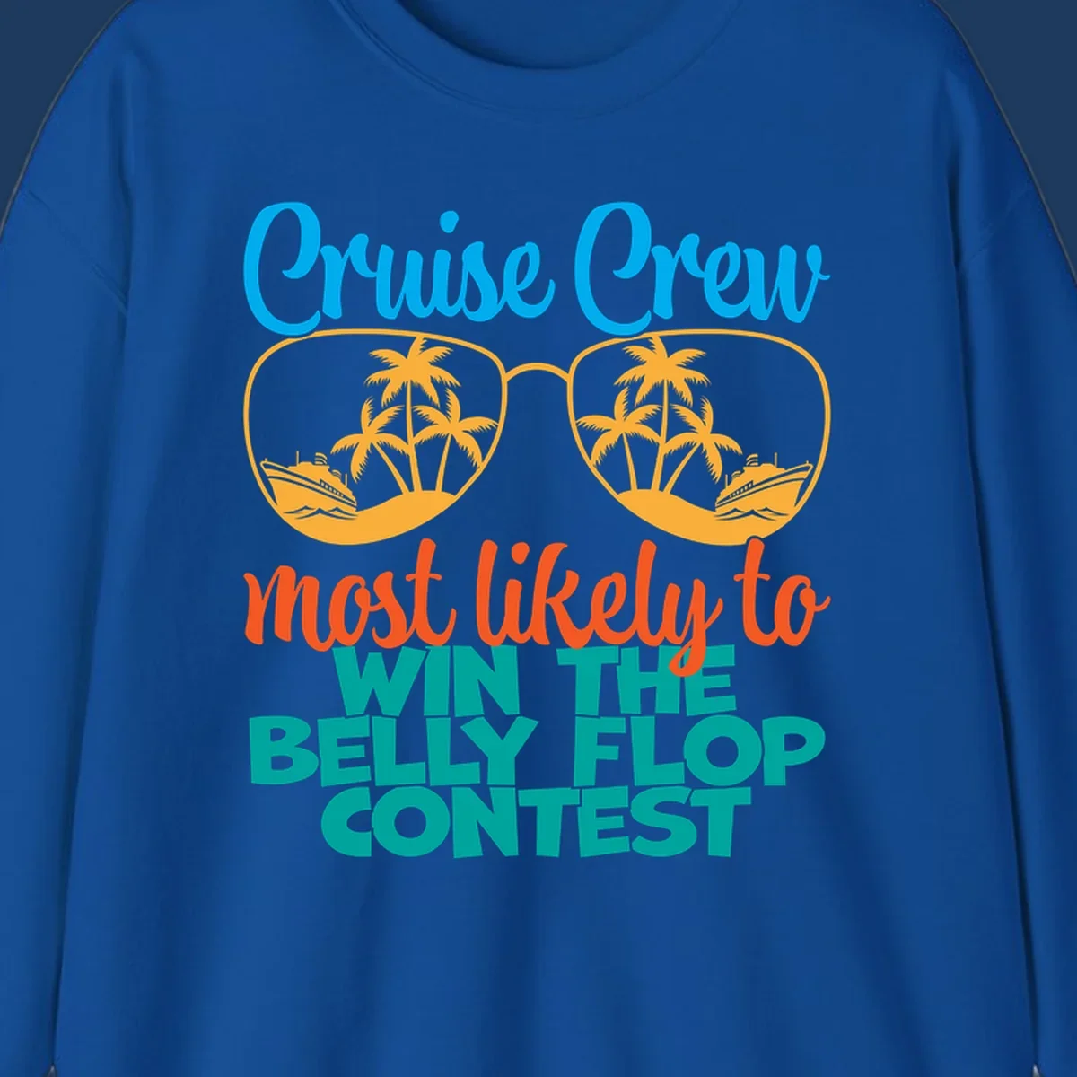 Colorful sunglasses design with palm trees and cruise ships, text reads 'Cruise Crew most likely to WIN THE BELLY FLOP CONTEST'