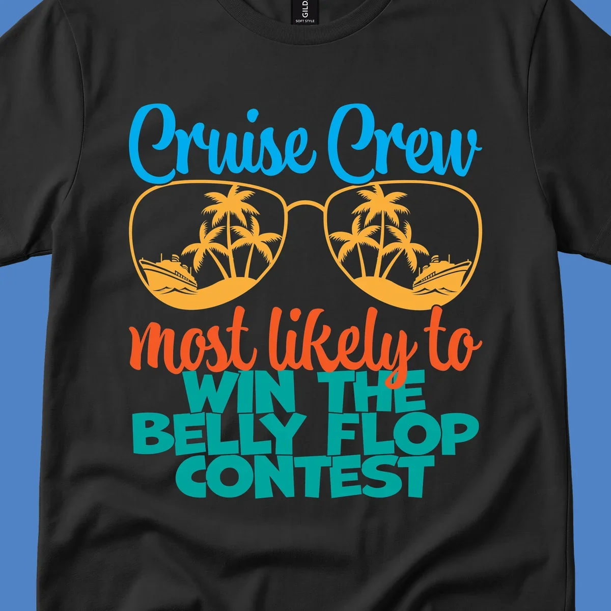 Colorful sunglasses design with palm trees and cruise ships, text reads 'Cruise Crew most likely to WIN THE BELLY FLOP CONTEST'