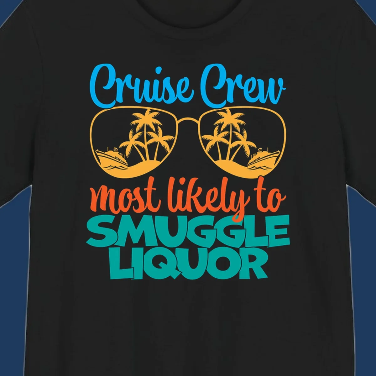 Cruise crew most likely to smuggle liquor design with sunglasses, palm trees, and ships