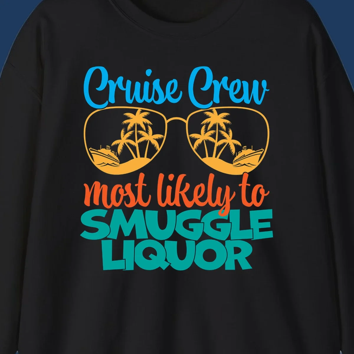 Cruise crew most likely to smuggle liquor design with sunglasses, palm trees, and ships