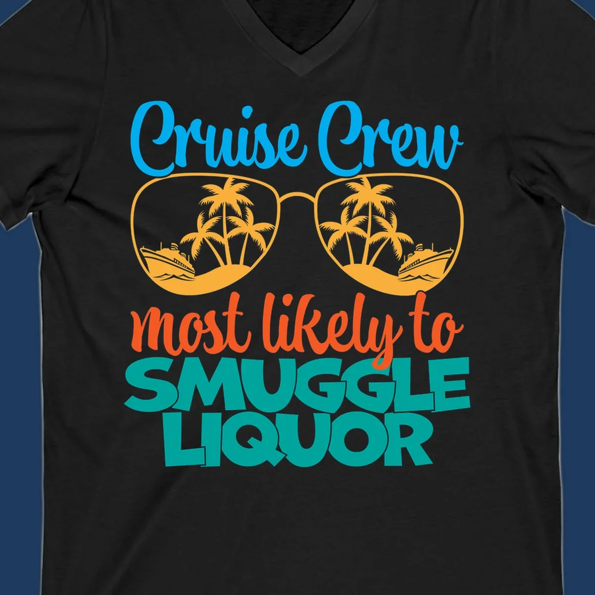 Cruise crew most likely to smuggle liquor design with sunglasses, palm trees, and ships