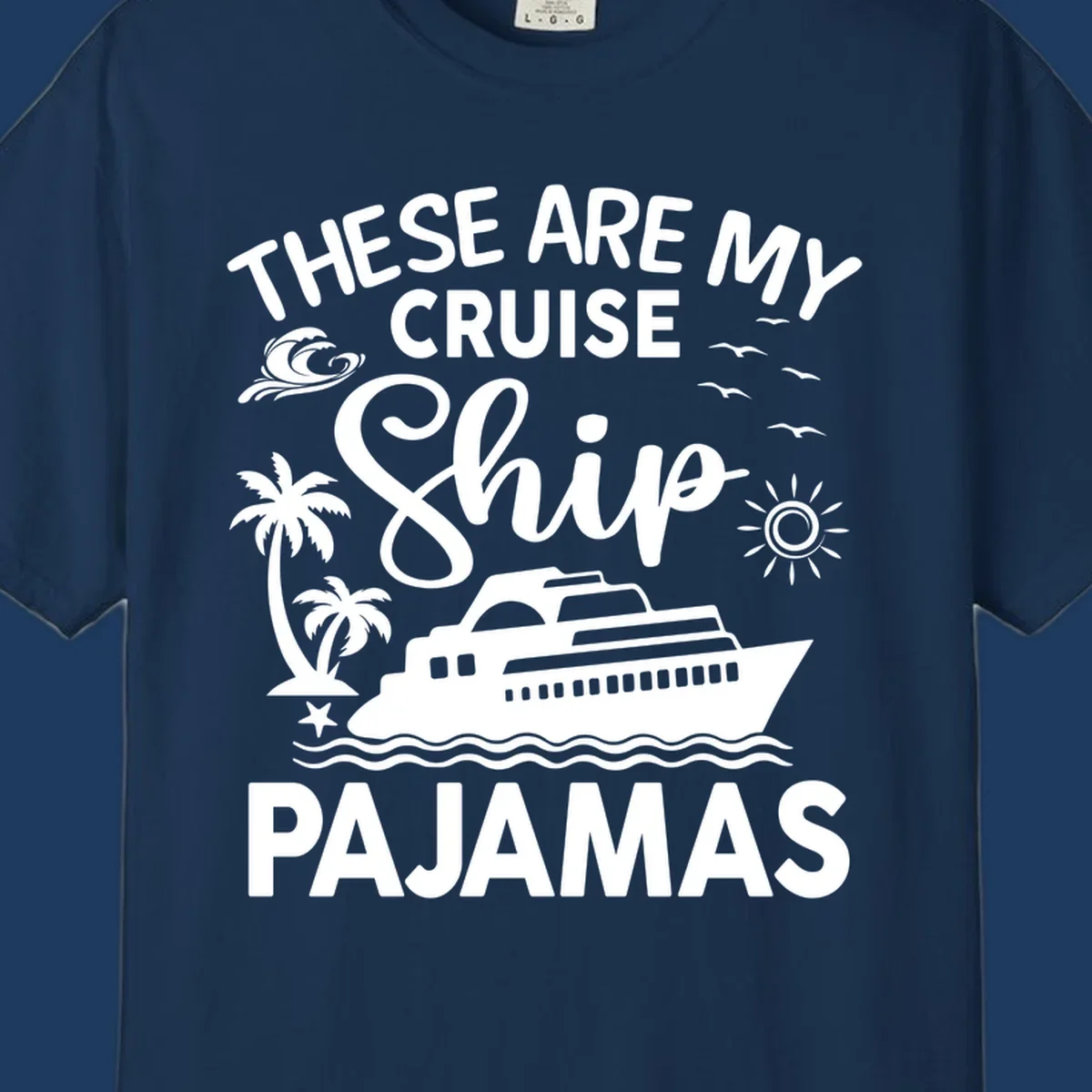 Cruise ship pajamas design with illustrated ship, palm trees, waves, sun and seagulls with text saying 'These Are My Cruise Ship Pajamas'