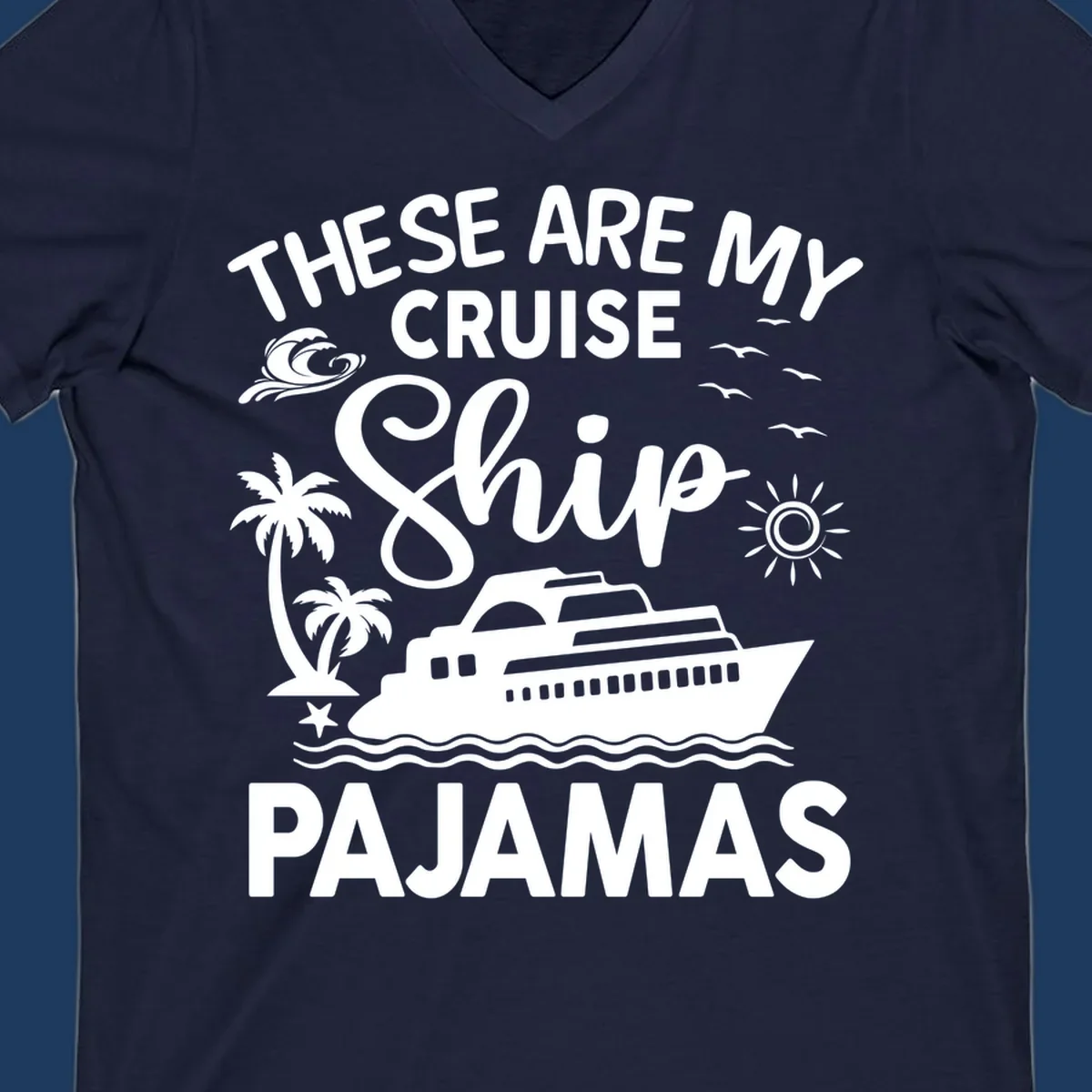 Cruise ship pajamas design with illustrated ship, palm trees, waves, sun and seagulls with text saying 'These Are My Cruise Ship Pajamas'