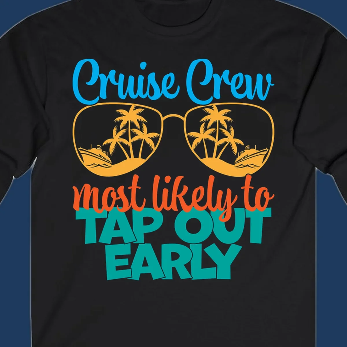 Cruise crew tap out design with sunglasses containing palm trees and ships, blue and orange tropical graphics
