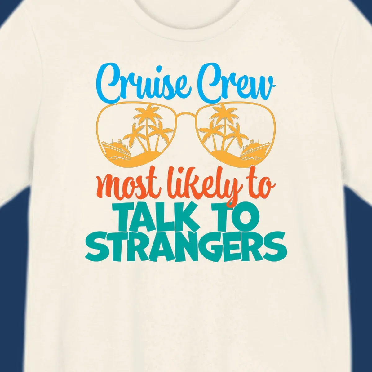Cruise crew most likely to talk to strangers design with sunglasses showing palm trees and ships