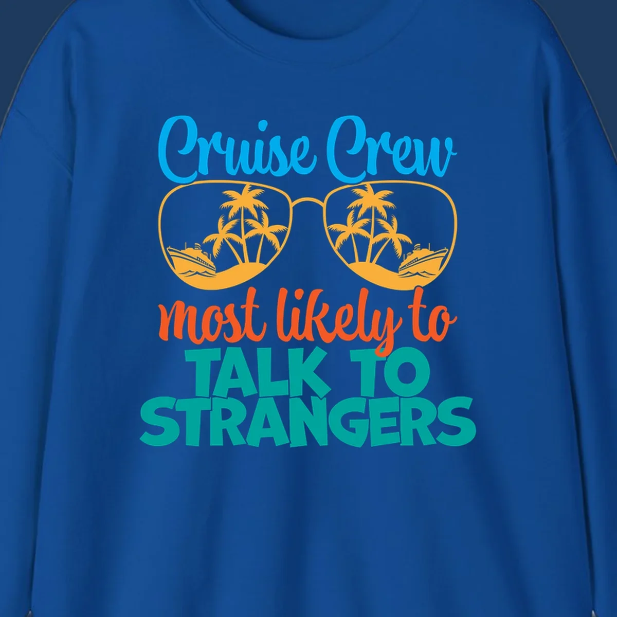 Cruise crew most likely to talk to strangers design with sunglasses showing palm trees and ships