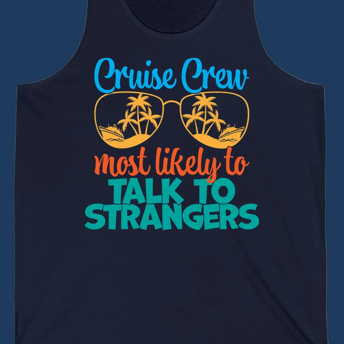 Cruise crew most likely to talk to strangers design with sunglasses showing palm trees and ships
