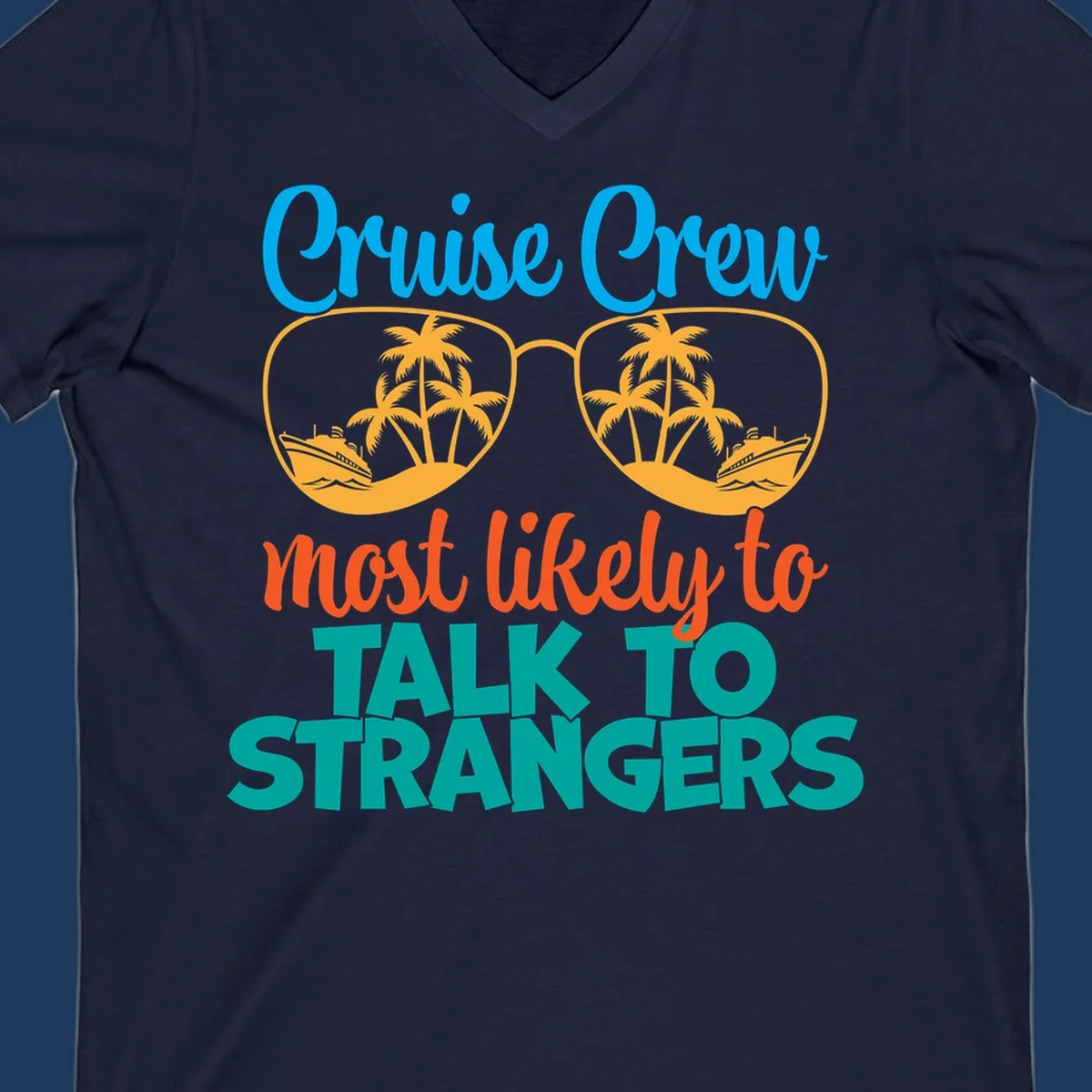 Cruise crew most likely to talk to strangers design with sunglasses showing palm trees and ships