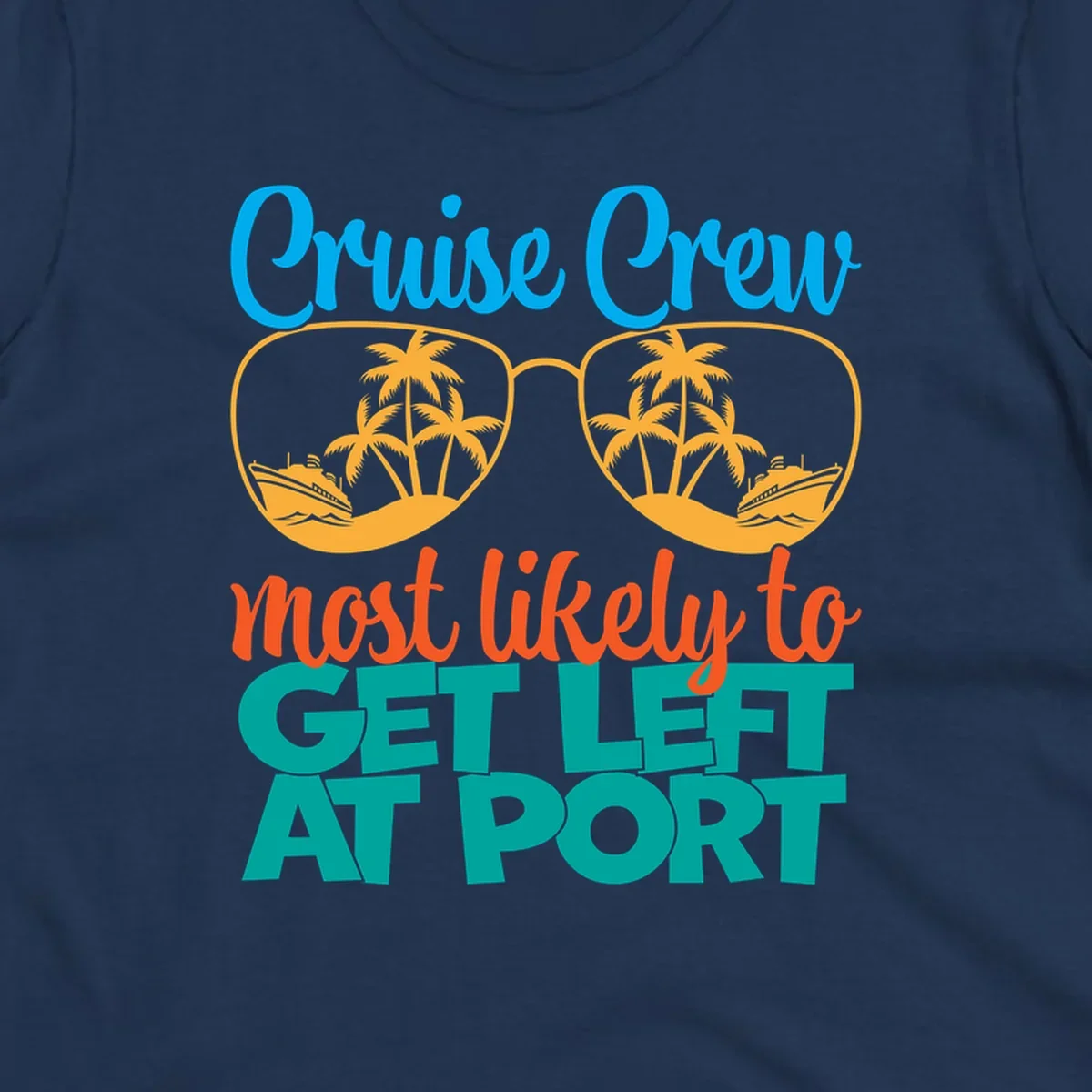 Cruise crew left at port design with sunglasses, palm trees, ships, and bold text on gray background
