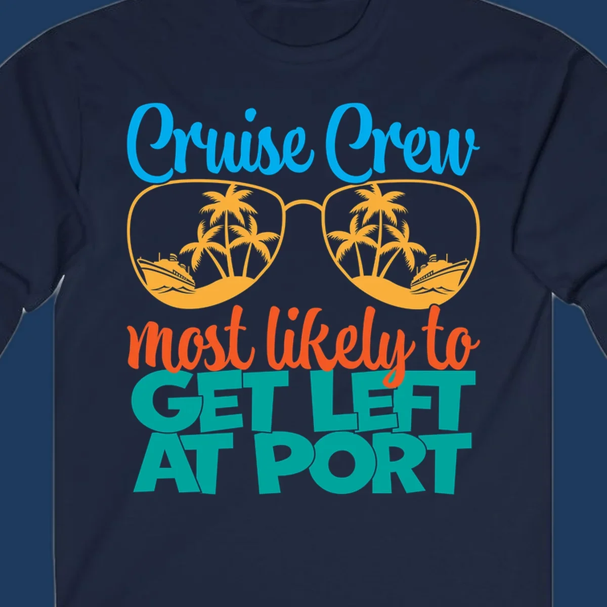 Cruise crew left at port design with sunglasses, palm trees, ships, and bold text on gray background