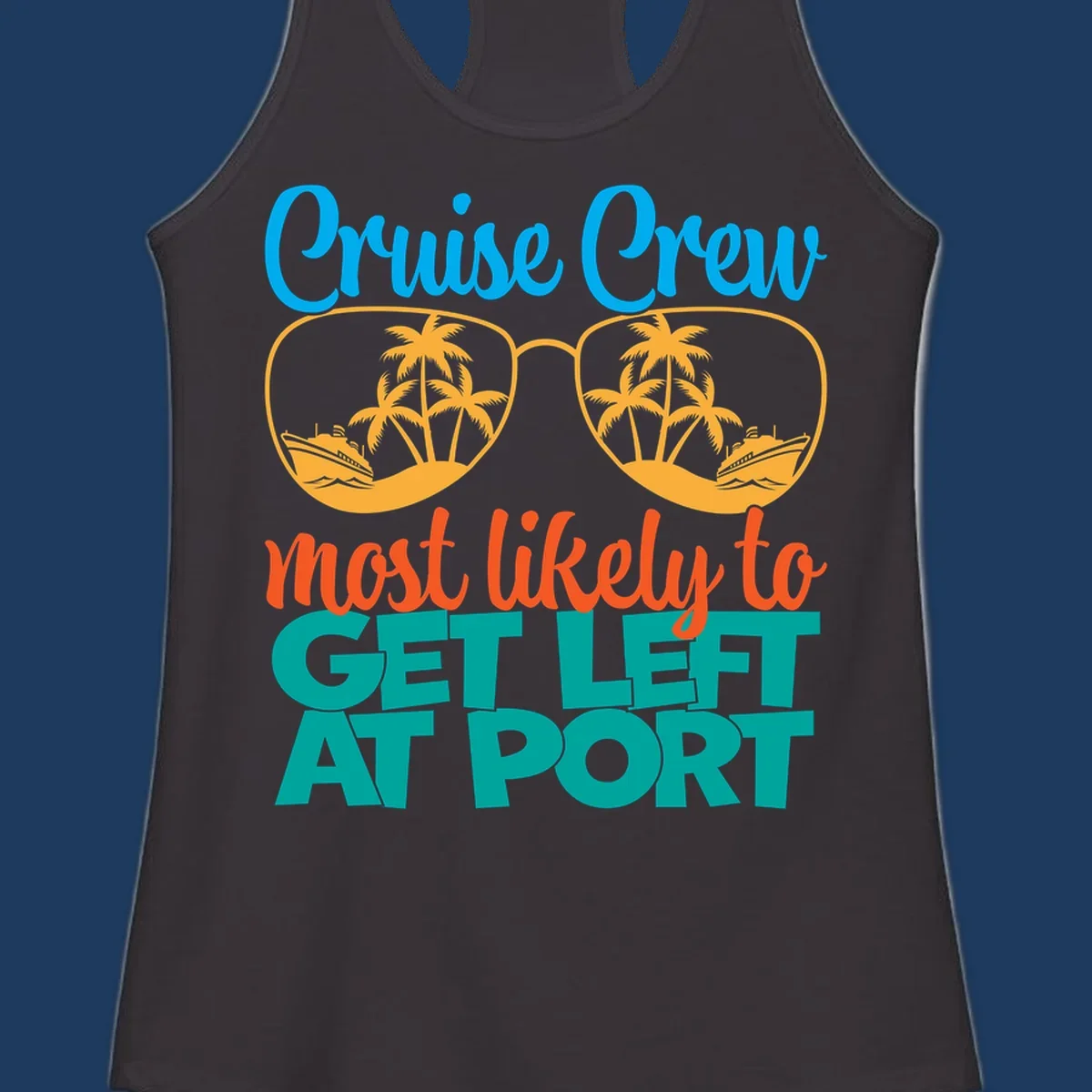 Cruise crew left at port design with sunglasses, palm trees, ships, and bold text on gray background
