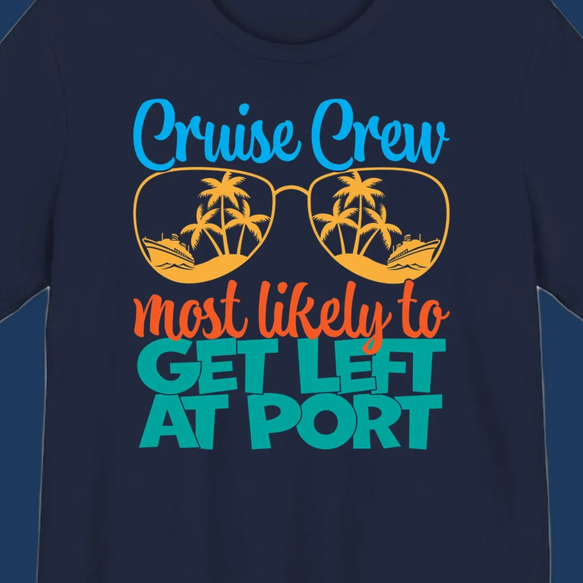 Cruise crew left at port design with sunglasses, palm trees, ships, and bold text on gray background