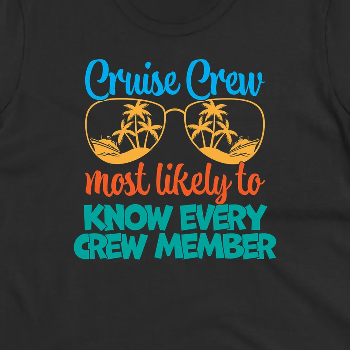 Cruise crew most likely to know every crew member design with sunglasses, palm trees, and cruise ship imagery