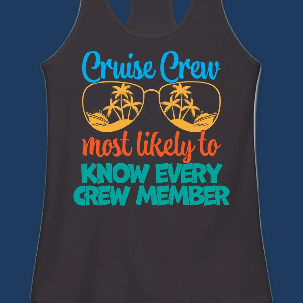 Cruise crew most likely to know every crew member design with sunglasses, palm trees, and cruise ship imagery