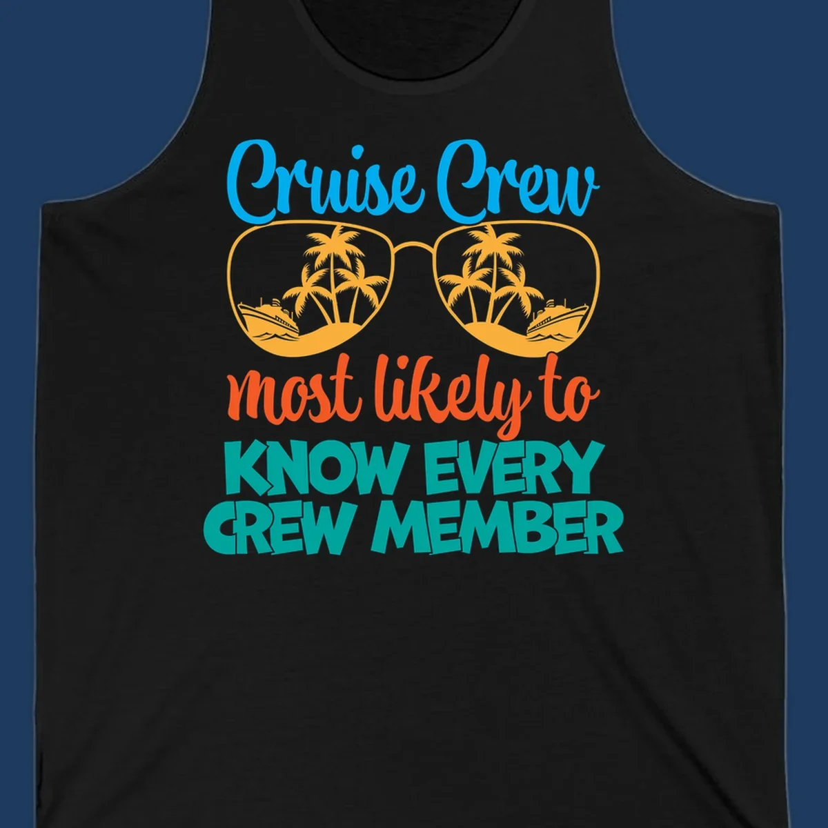 Cruise crew most likely to know every crew member design with sunglasses, palm trees, and cruise ship imagery