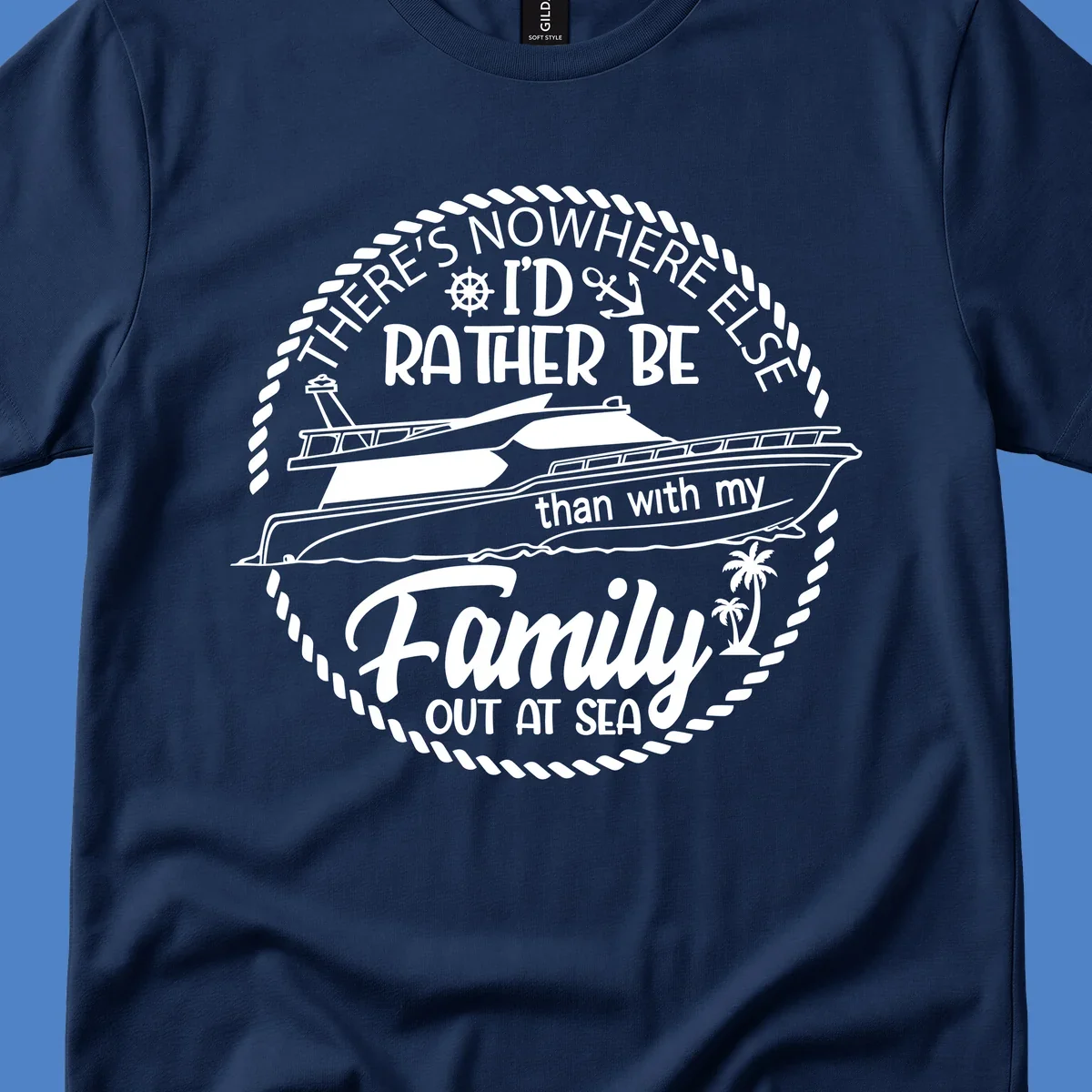 Nautical circular badge design with two yachts and text reading 'There's Nowhere Else I'd Rather Be than with my Family Out At Sea'