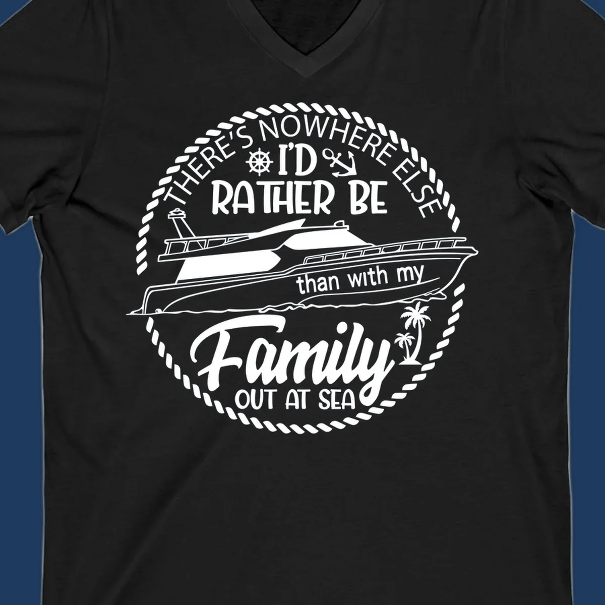 Nautical circular badge design with two yachts and text reading 'There's Nowhere Else I'd Rather Be than with my Family Out At Sea'