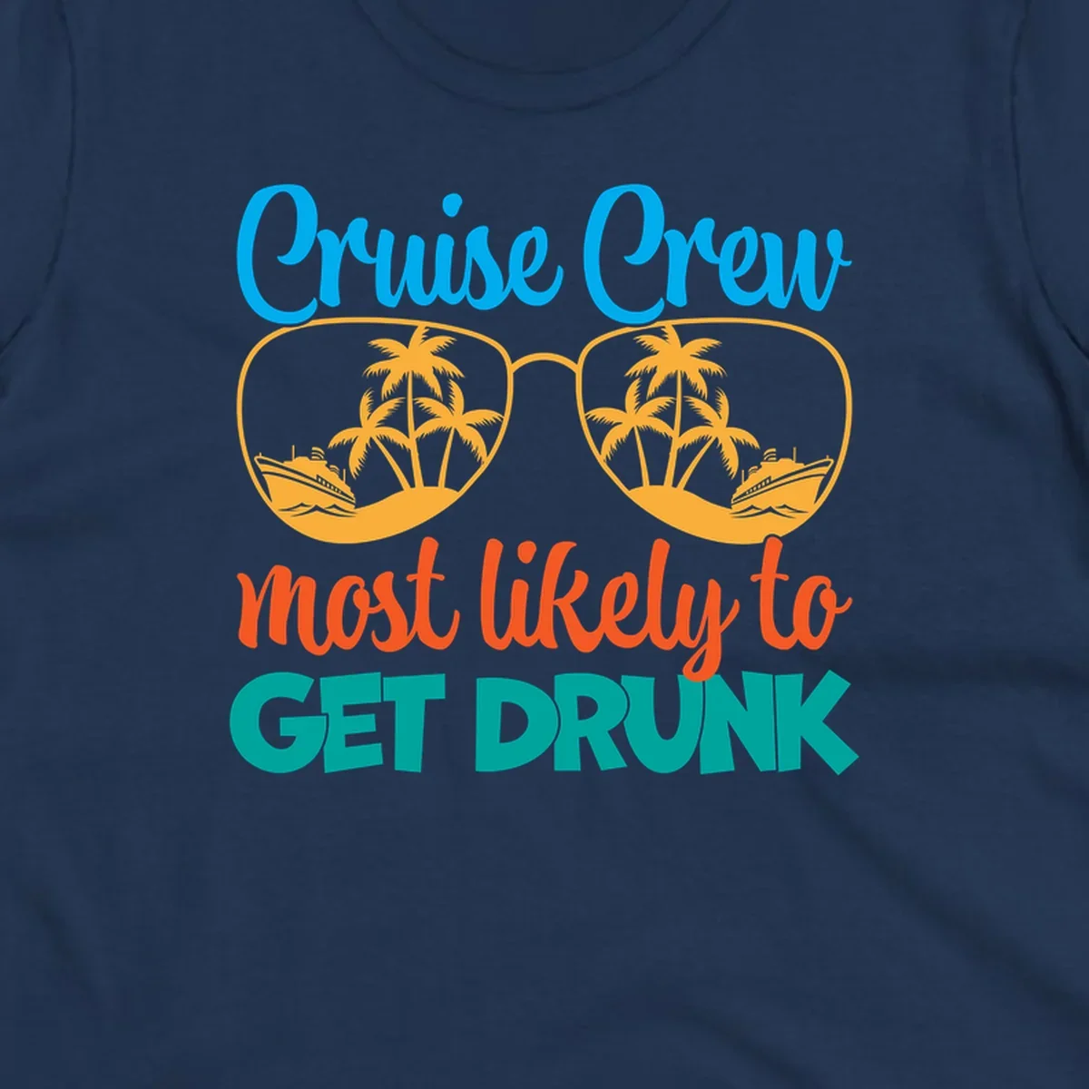 Colorful sunglasses design with tropical cruise scenes and 'Cruise Crew Most Likely To Get Drunk' text