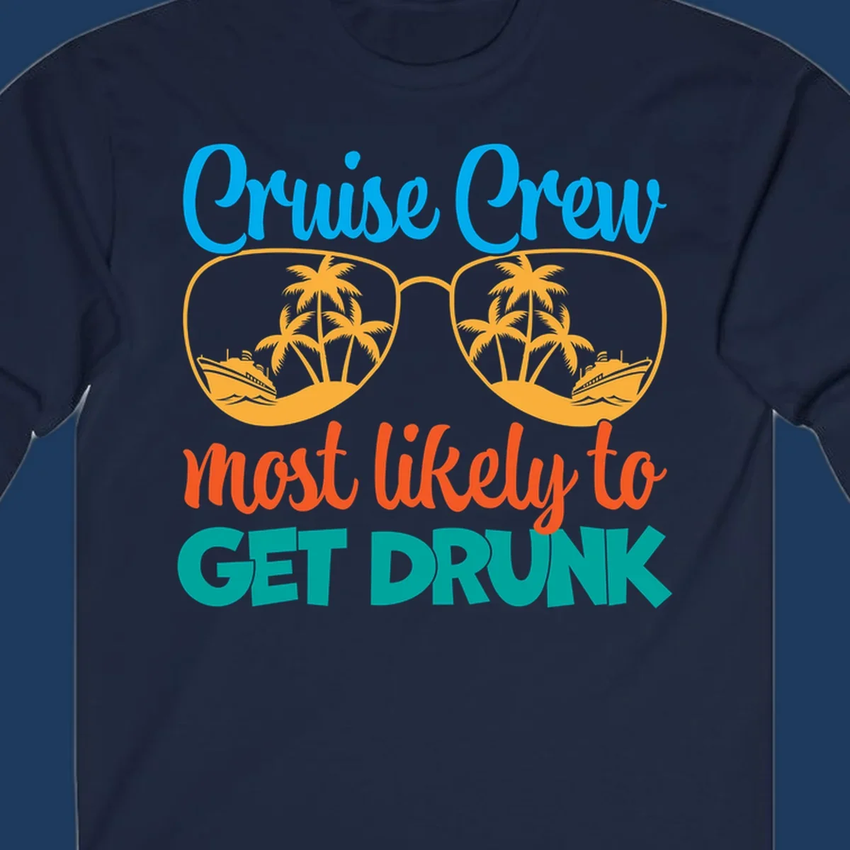 Colorful sunglasses design with tropical cruise scenes and 'Cruise Crew Most Likely To Get Drunk' text