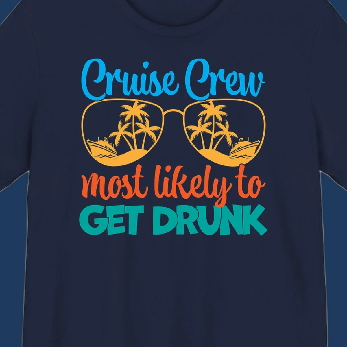 Colorful sunglasses design with tropical cruise scenes and 'Cruise Crew Most Likely To Get Drunk' text