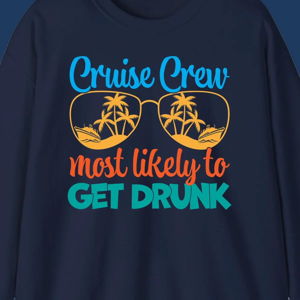 Colorful sunglasses design with tropical cruise scenes and 'Cruise Crew Most Likely To Get Drunk' text